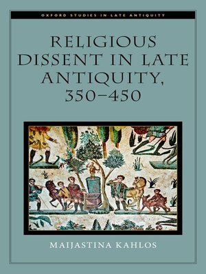 cover image of Religious Dissent in Late Antiquity, 350-450